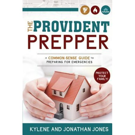 Provident Prepper : A Common-Sense Guide to Preparing for