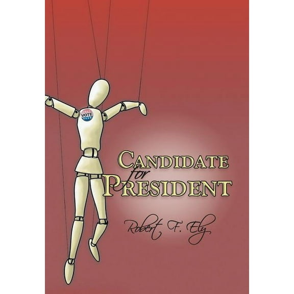 Candidate for President (Hardcover) by Robert F Ely