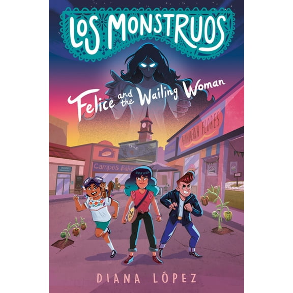 Los Monstruos Los Monstruos: Felice and the Wailing Woman, (Paperback)
