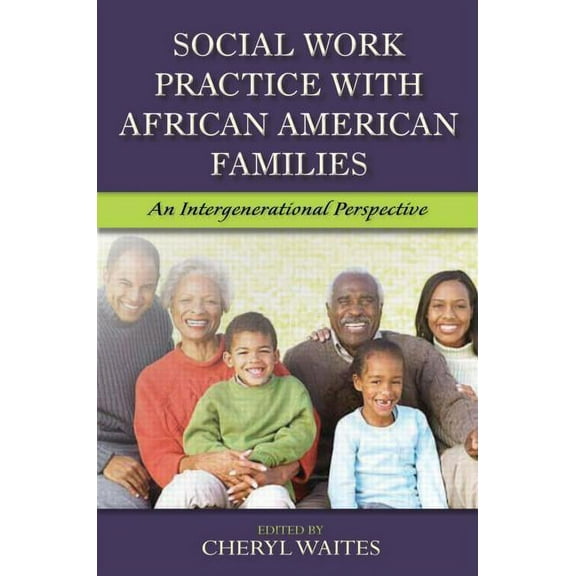 Social Work Practice in Action Social Work Practice with African American Families: An Intergenerational Perspective, (Paperback)