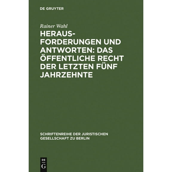 Schriftenreihe der Juristischen Gesellsc Herausforderungen Und Antworten: Das Ãffentliche Recht Der Letzten FÃ¼nf Jahrzehnte: Ãberarb. Und Erw. Fassung Eines Vort, Book 178, (Hardcover)