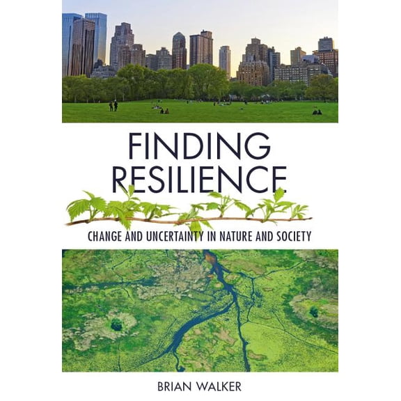 Finding Resilience: Change and Uncertainty in Nature and Society (Paperback)