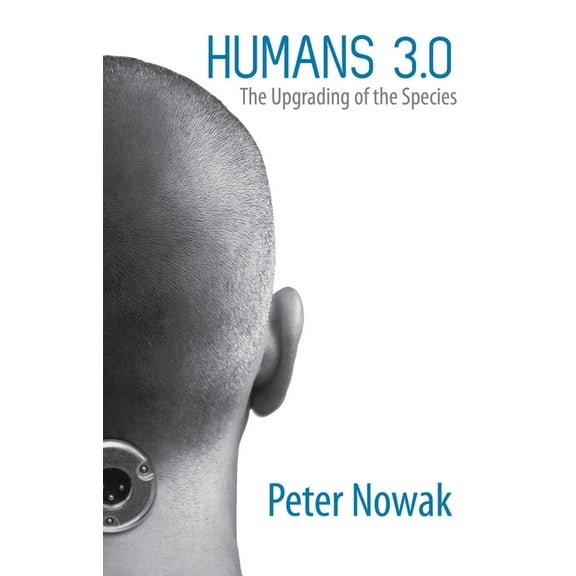 Humans 3.0: The Upgrading of the Species, (Paperback)