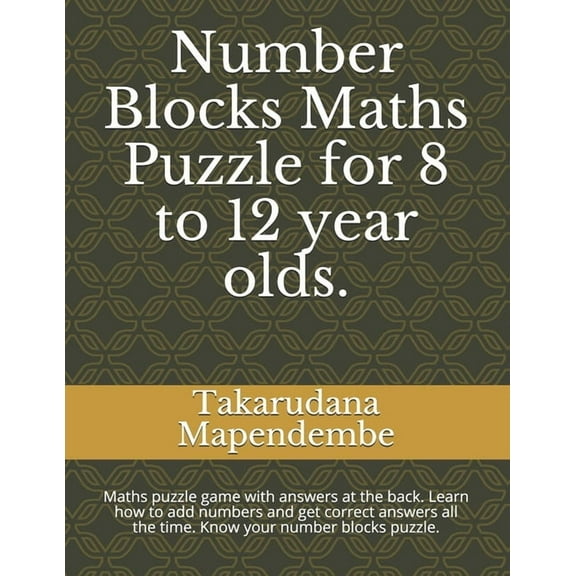 Number Blocks Maths Puzzle for 8 to 12 year olds.: Maths puzzle game with answers at the back. Learn how to add numbers , (Paperback)