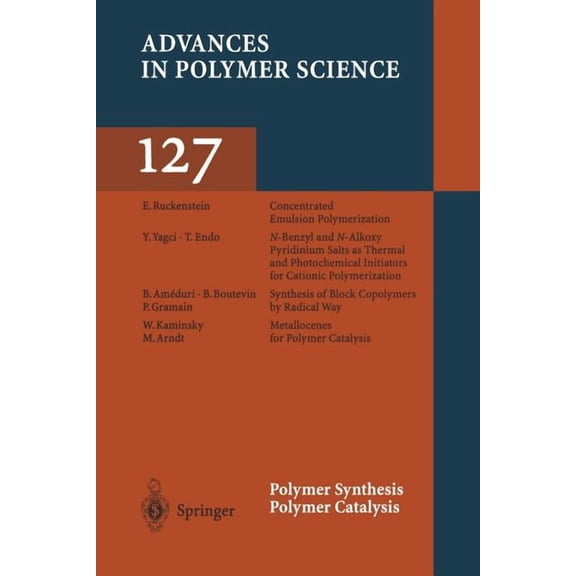 Advances in Polymer Science Polymer Synthesis/Polymer Catalysis, Book 127, (Paperback)