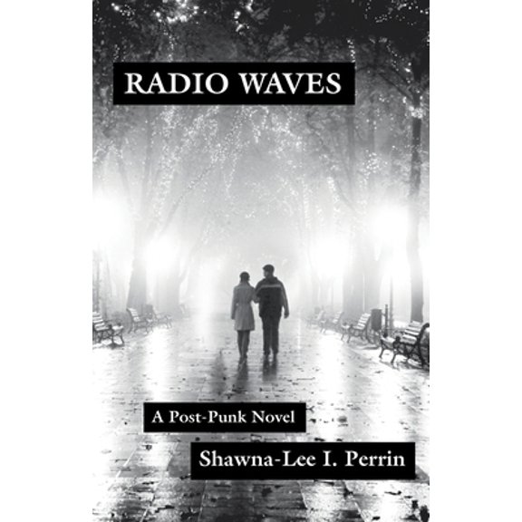 Pre-Owned Radio Waves: A Post-Punk Novel (Paperback) 164719251X 9781647192518