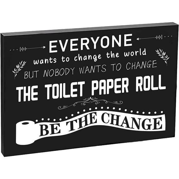 Funny Toilet Paper Signs for Bathroom Everyone Wants to Change The World But Nobody Wants to Change The Toilet Paper Roll Rustic Wooden Wall Box Sign Wall Plaque Decor for Home(5.12"X7.87”)