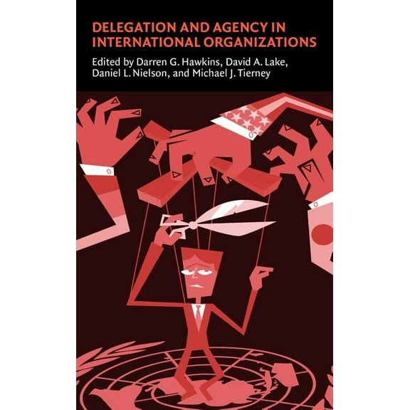 Political Economy of Institutions and De Delegation and Agency in International Organizations, (Hardcover)