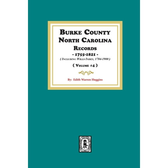 Burke County, North Carolina Records, 1755-1821 including Will Index, 1784-1900. ( Volume #4 ), (Paperback)