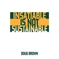 thumbnail image 1 of Insatiable Is Not Sustainable, 1 of 1