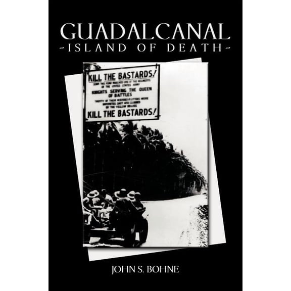 Guadalcanal - Island of Death (Paperback) by John S Bohne