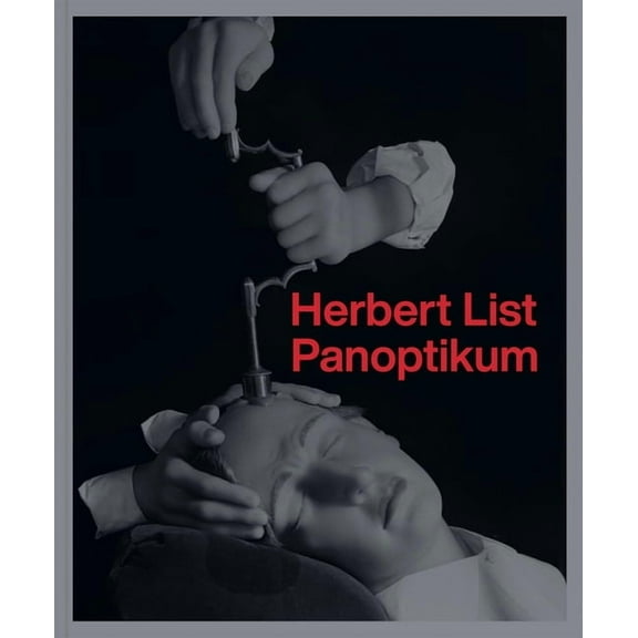 Herbert List: Panoptikum, (Hardcover)