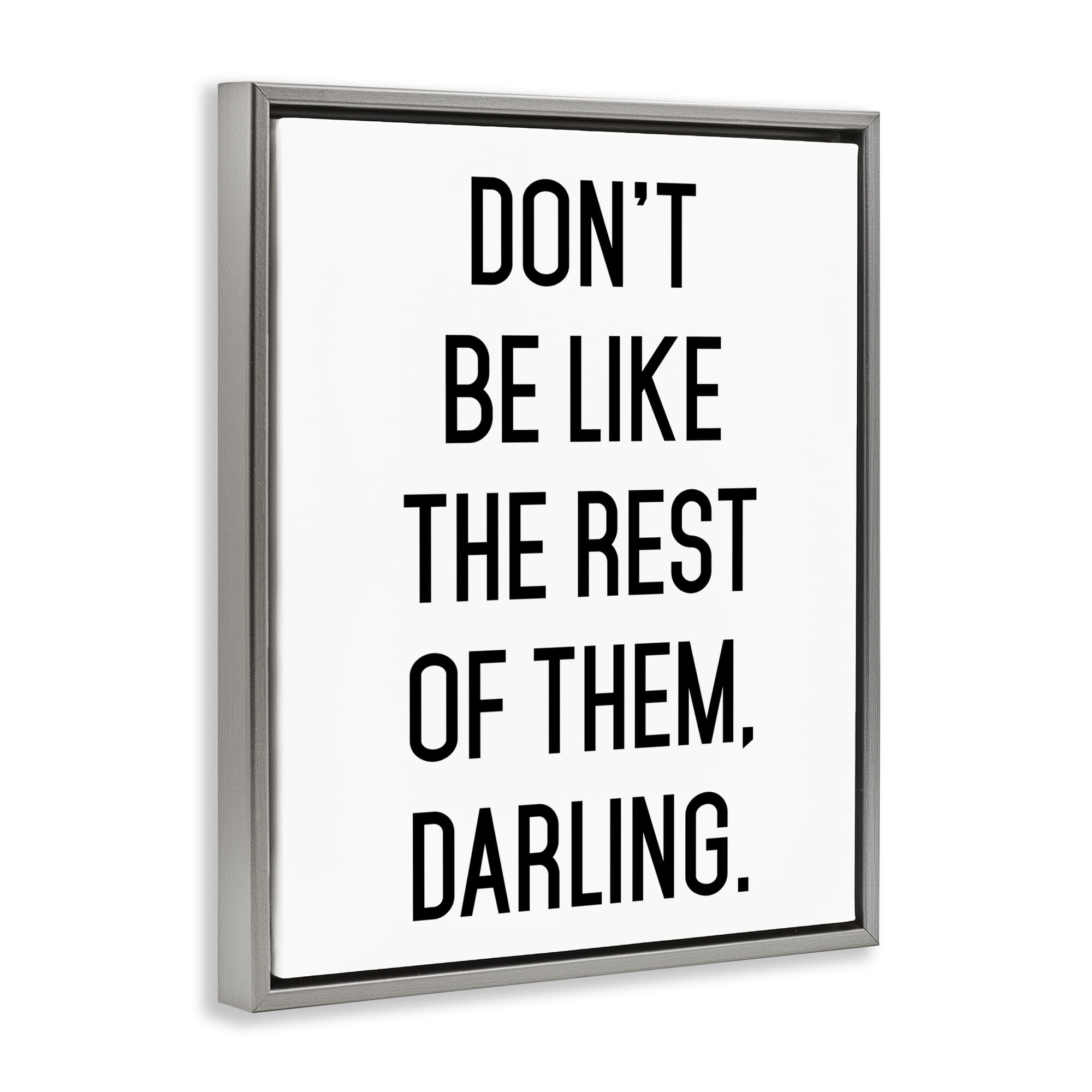 Don't Be Like The Rest Of Them Gray Framed Floater Canvas Wall Art, design by Lettered and Lined