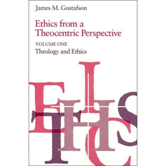 Pre-Owned Ethics from a Theocentric Perspective, Volume 1 : Theology and Ethics (Paperback) 9780226311111