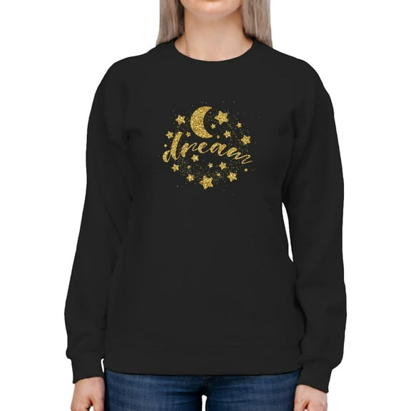 Dream, Moon And Stars Sweatshirt Women -SPIdeals Designs, Female Medium