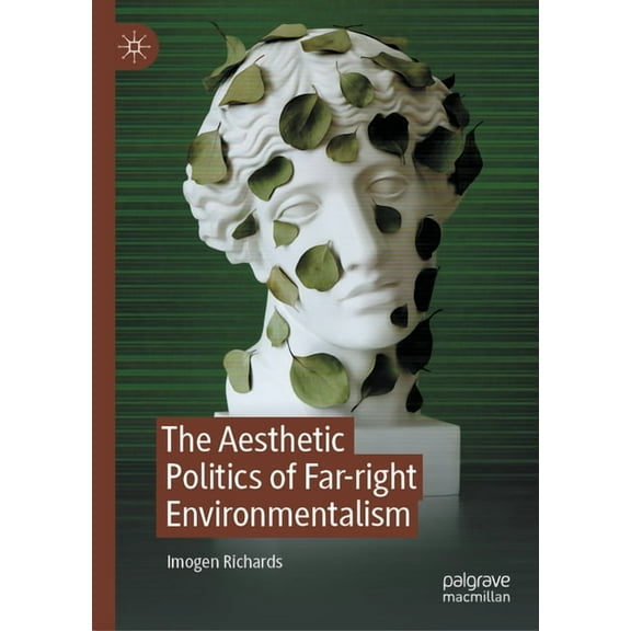 The Aesthetic Politics of Far-Right Environmentalism, (Hardcover)