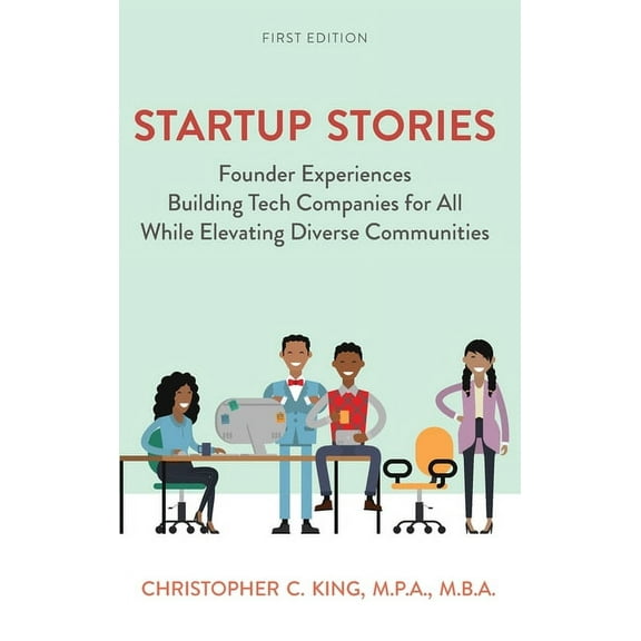 Startup Stories: Founder Experiences Building Tech Companies for All While Elevating Diverse Communities, (Hardcover)