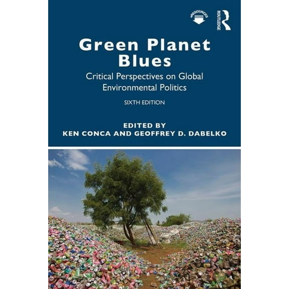 Green Planet Blues: Critical Perspectives on Global Environmental Politics, (Paperback)
