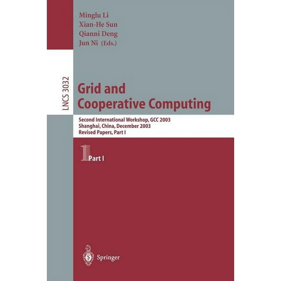 Lecture Notes in Computer Science Grid and Cooperative Computing: Second International Workshop, Gcc 2003 Shanhai, China, December 7-10, 2003 Revised Pape, Book 3032, (Paperback)