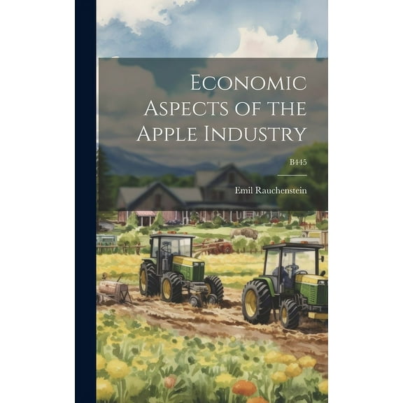 Economic Aspects of the Apple Industry; B445, (Hardcover)
