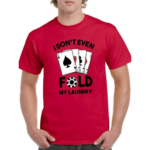 I Don't Even Fold Laundry T-Shirt Men -Smartprints Designs, Male Large