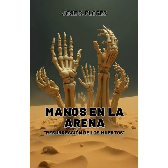 Manos de Arena "ResurrecciÃ³n de los Muertos", (Paperback)