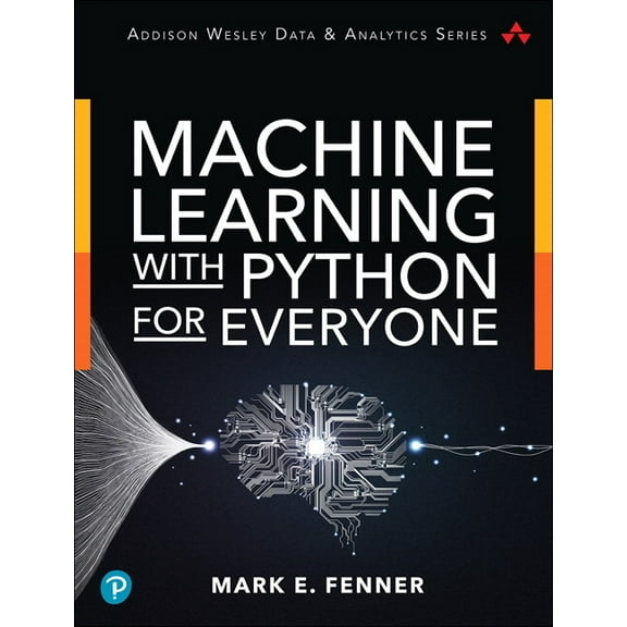 Addison-Wesley Data & Analytics Machine Learning with Python for Everyone, (Paperback)