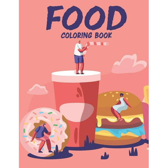 Food Coloring Book: Amazing Food Coloring Book for Your Son & Daughters. Food Coloring Book for Toodlers (Paperback)