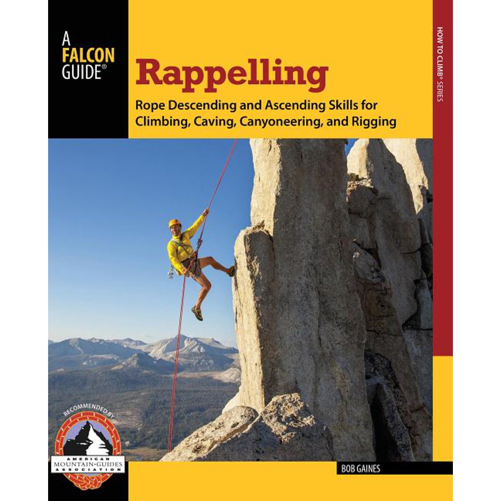 Falcon Guides How to Climb Rappelling Rope Descending and Ascending