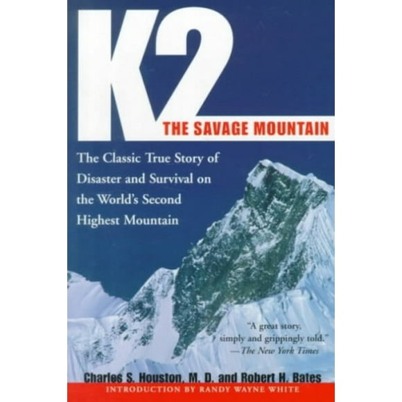 K2, the Savage Mountain: The Classic True Story of Disaster and Survival on the World's Second Highest Mountain