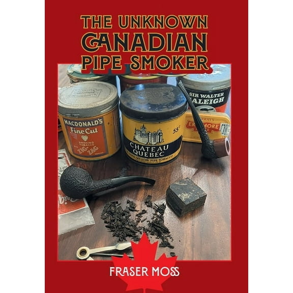 The Unknown Canadian Pipe Smoker, (Hardcover)