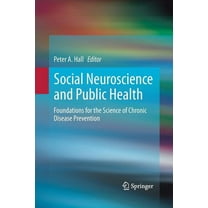 Social Neuroscience and Public Health: Foundations for the Science of Chronic Disease Prevention, (Paperback)