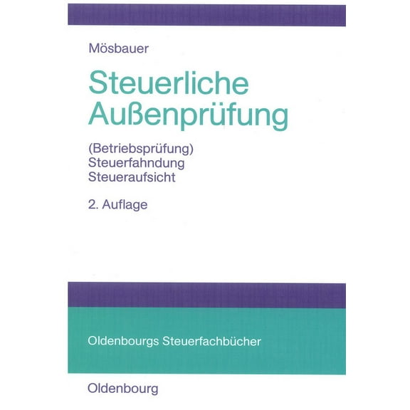 Oldenbourgs Steuerfachbücher Steuerliche Außenprüfung: (Betriebsprüfung) - Steuerfahndung - Steueraufsicht, (Hardcover)