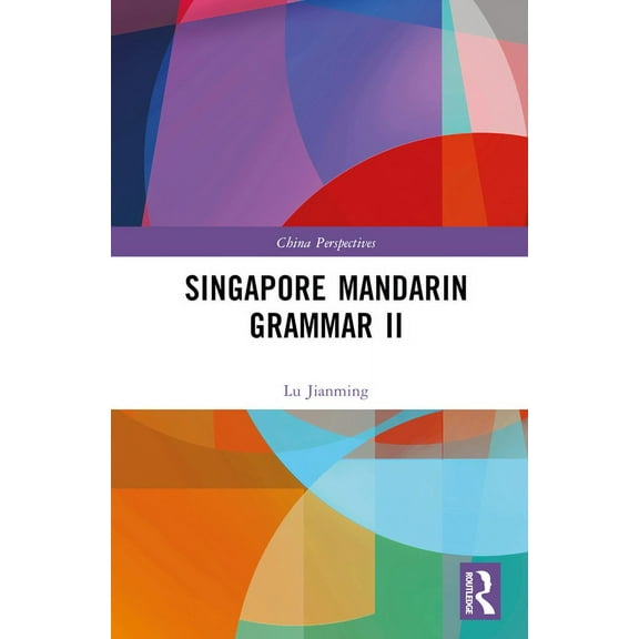 China Perspectives Singapore Mandarin Grammar II, (Hardcover)