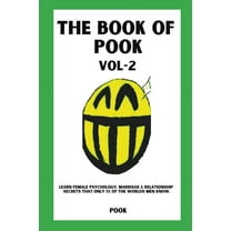 The Book of Pook The Book of Pook-Learn Female Psychology, Marriage &amp; Relationship Secrets That only 1% of the Worlds Men Know. (Volu, Book 2, (Paperback)