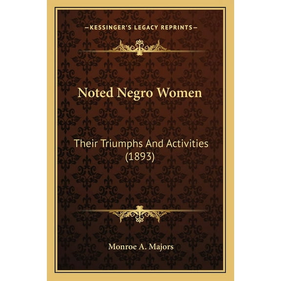 Noted Negro Women: Their Triumphs And Activities (1893) (Paperback)