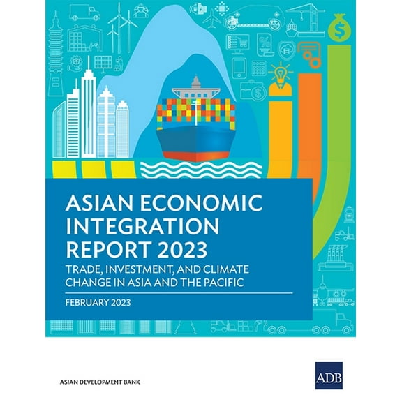 Asian Economic Integration Monitor Asian Economic Integration Report 2023: Trade, Investments, and Climate Change in Asia and the Pacific, (Paperback)