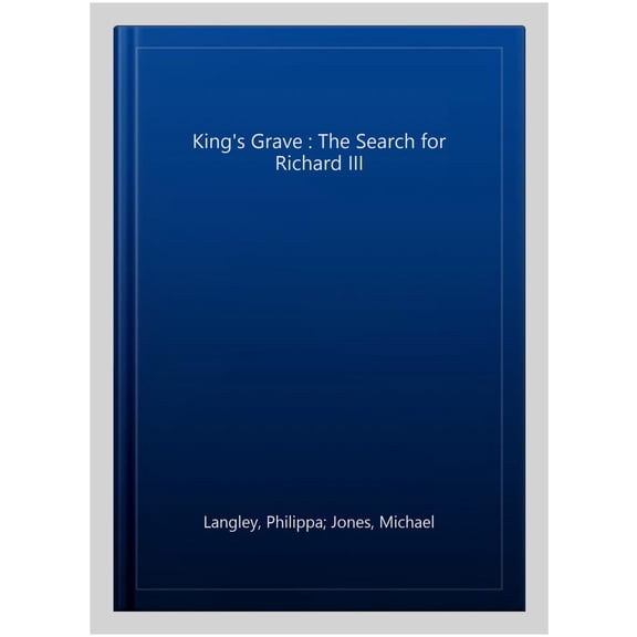 Pre-Owned The King's Grave: The Search for Richard III (Paperback) 1848548931 9781848548930