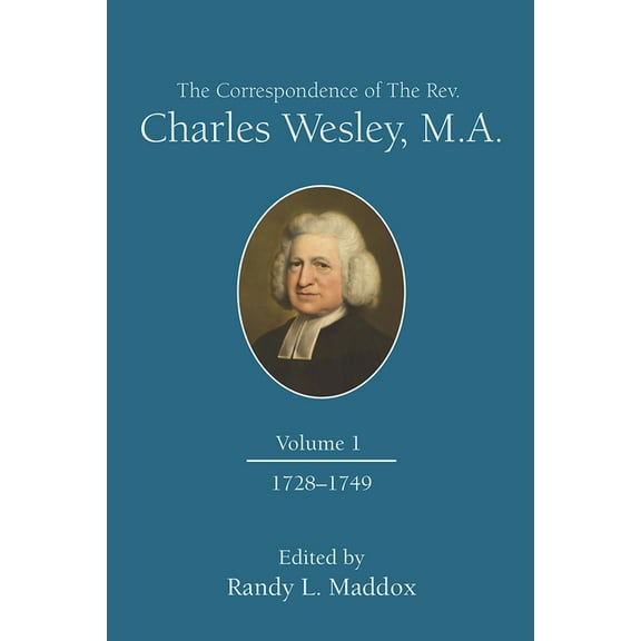 The Correspondence of the Rev. Charles Wesley, M.A. Volume 1: 1728-1749, (Paperback)