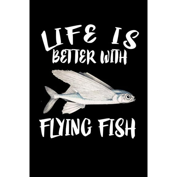 Life Is Better With Flying Fish: Animal Nature Collection (Paperback)