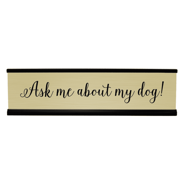Funny Desk Plate Ask Me About My Dog Engraved Desk Plate Gold