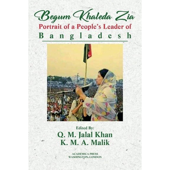 Begum Khaleda Zia: portrait of a people's leader of Bangladesh (Paperback)