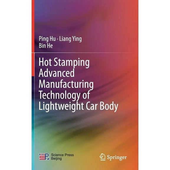 Hot Stamping Advanced Manufacturing Technology of Lightweight Car Body, (Hardcover)