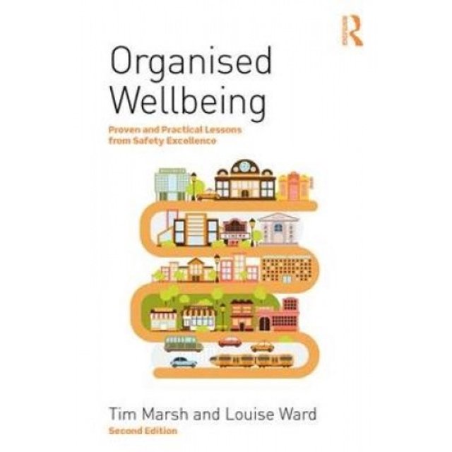 Organised Wellbeing: Proven and Practical Lessons from Safety Excellence