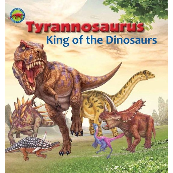 When Dinosaurs Ruled the Earth: Tyrannosaurus, King of the Dinosaurs (Paperback)