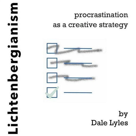 Lichtenbergianism: procrastination as a creative strategy, (Paperback)