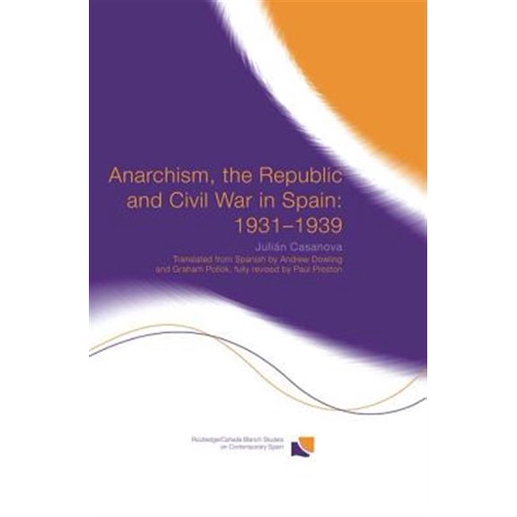 Pre-Owned Routledge/Canada Blanch Studies on Conte Anarchism, the Republic and Civil War in Spain: 1931-1939, Book 08, (Paperback)