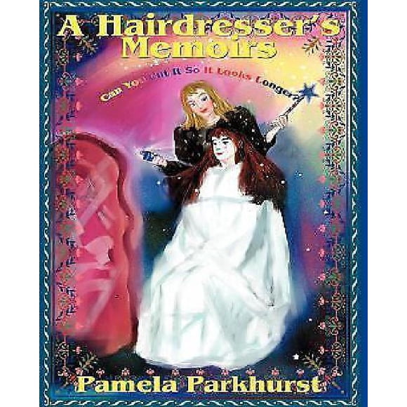 Can You Cut It So It Looks Longer?: A Hairdresser's Memoirs