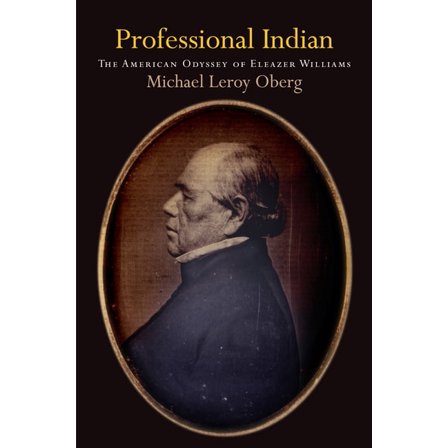 Early American Studies Professional Indian: The American Odyssey of Eleazer Williams, (Hardcover)