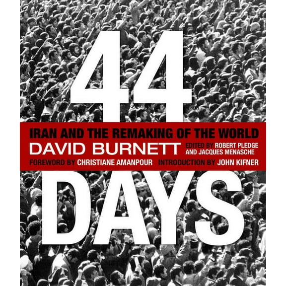44 Days : Iran and the Remaking of the World (Hardcover)